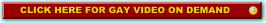 Gay Video On Demand - Click here to watch this movie now!